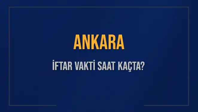 Ankara'da İftar Saati Heyecanı: 3 Mart 2025'te Ezan Ne Zaman Okunacak?