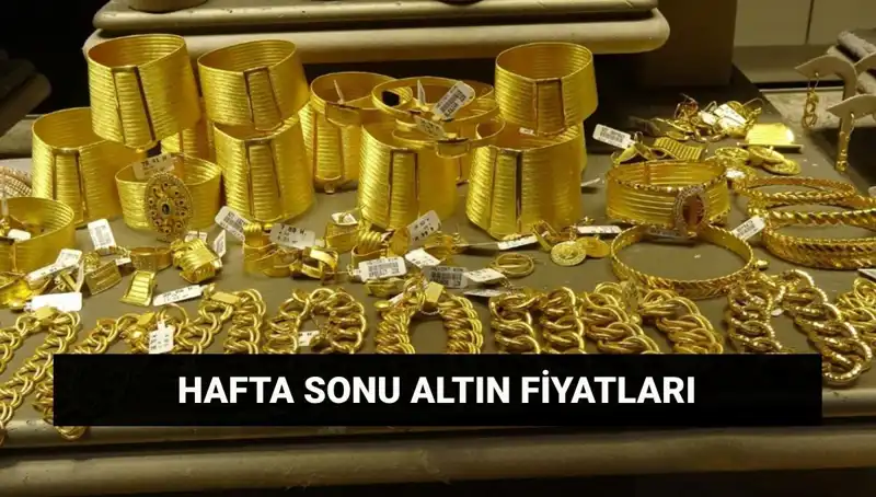 Hafta Sonu Altın Fiyatları: Gram ve Çeyrek Altında Son Durum