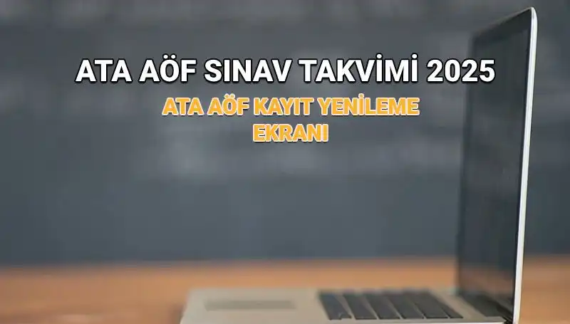 2025 ATA AÖF Akademik Takvimi: Kayıt Yenileme Süresi Uzatıldı mı?