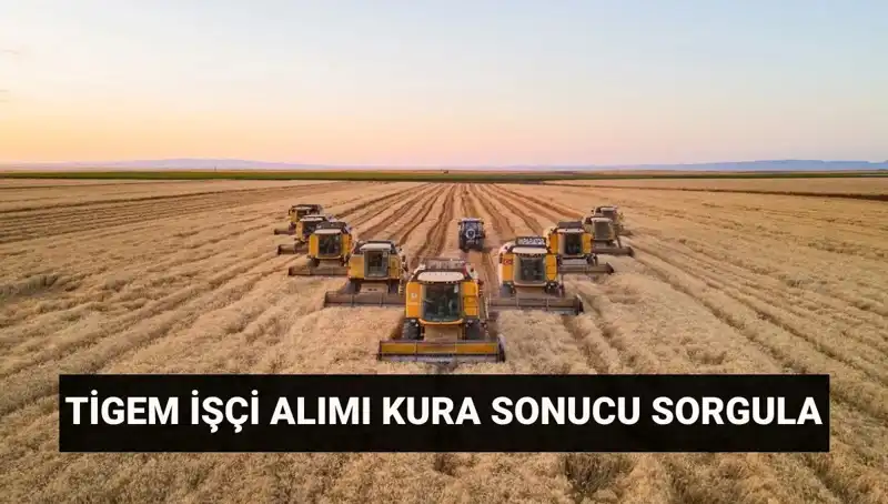 TİGEM İşçi Alımı Kura Sonuçları Açıklandı! İşte İsim Listesi ve Tarihler