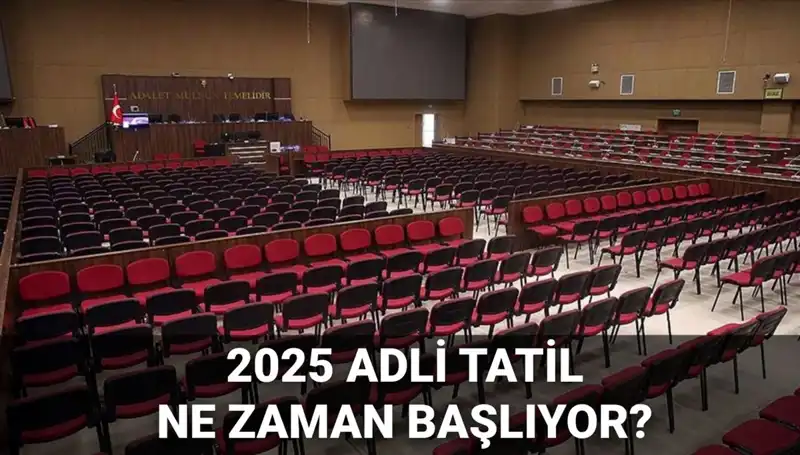 Adli Tatil 2025: Mahkemelerdeki Tatil Süreci ve Davalar Neler Olacak?