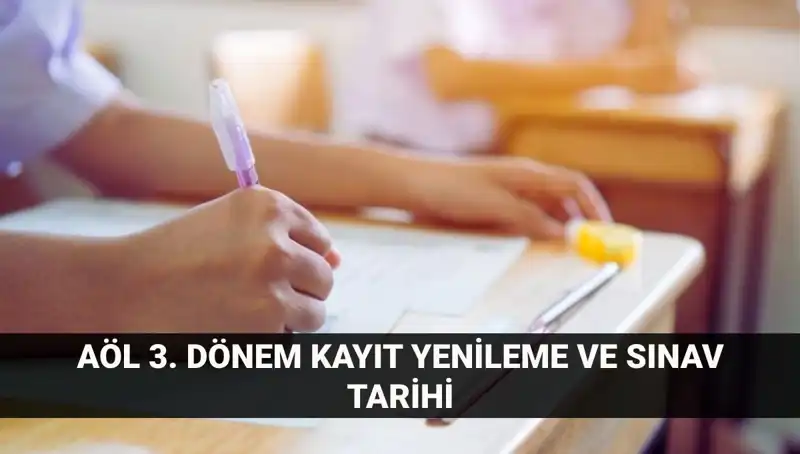 AÖL Kayıt Yenileme Rehberi ve 3. Dönem Sınav Tarihleri