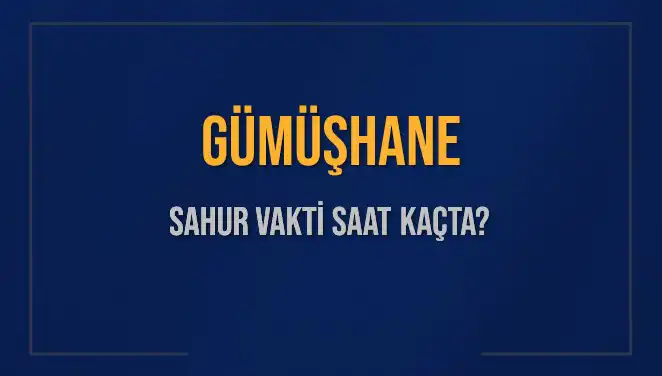Gümüşhane'de Ramazan'da Sahur Vakti Ne Zaman? Detaylar Burada!