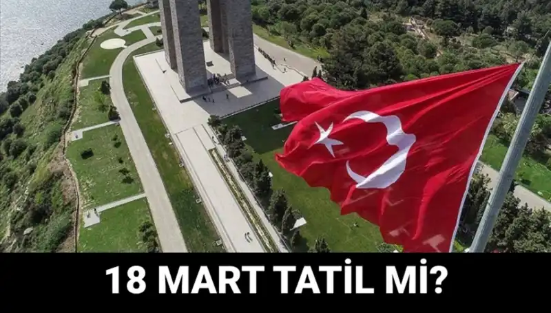 18 Mart Salı Günü Resmi Tatil Mi? İşte Detaylar ve Etkinlikler!