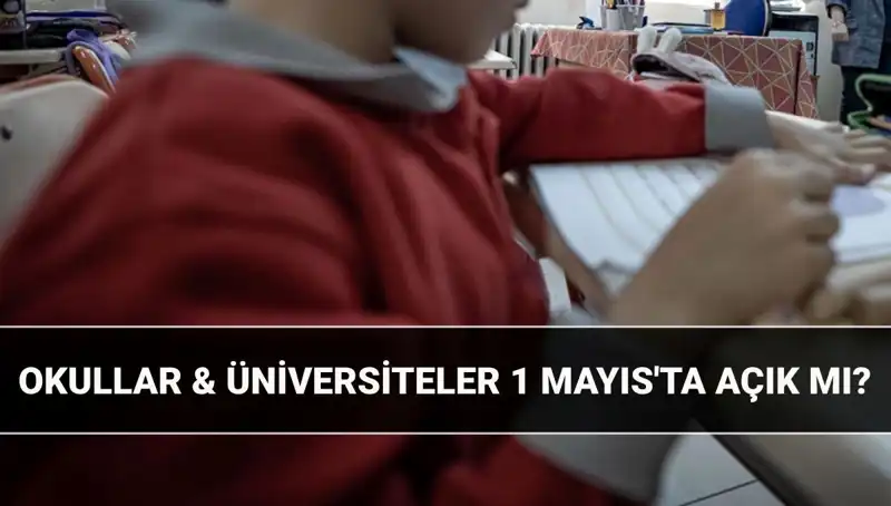 1 Mayıs Resmi Tatili: Okullar ve Üniversiteler Kapalı mı?