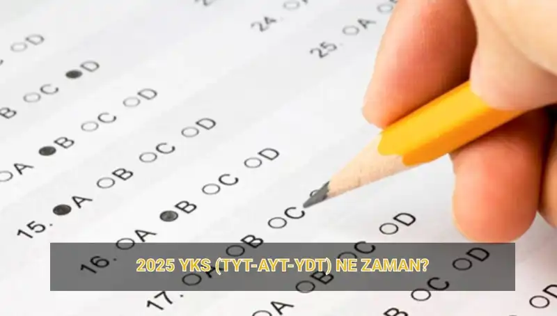 2025 YKS Süreci: TYT, AYT, YDT Sınav Günleri ve Sonuç Tarihleri