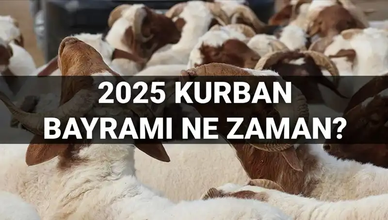2025 Kurban Bayramı Ne Zaman? Bayram Tatili 9 Gün Olacak Mı?