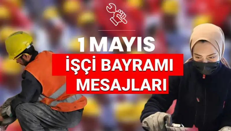 2025 1 Mayıs İşçi Bayramı: Dayanışma ve Birlik Mesajlarıyla Kutlanacak