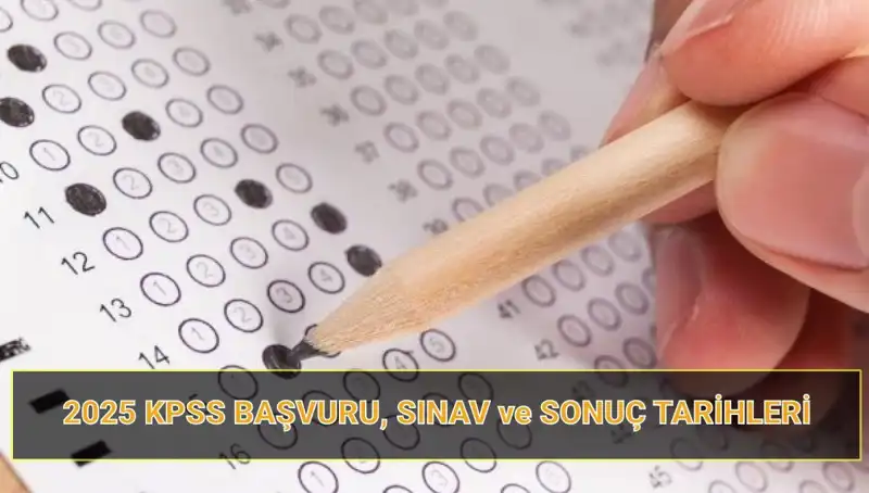 2025 KPSS Başvuruları Ne Zaman? Sonuç Tarihleri Açıklandı!