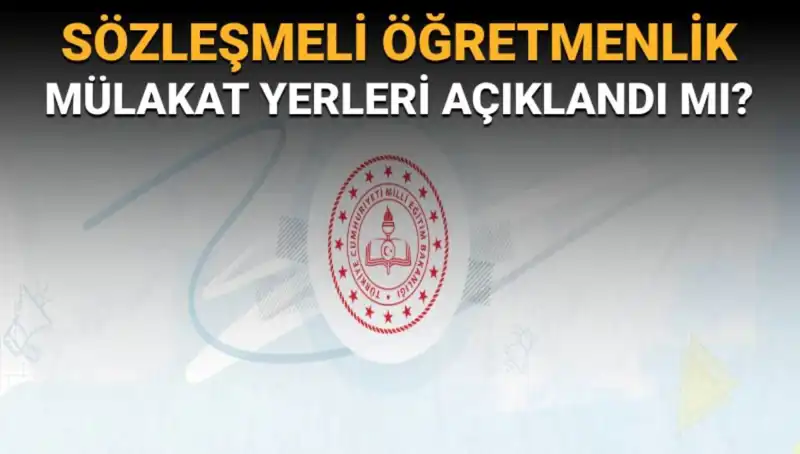Sözleşmeli Öğretmenlik Mülakat Yerleri Açıklandı Mı? MEB'den Beklenen Gelişme